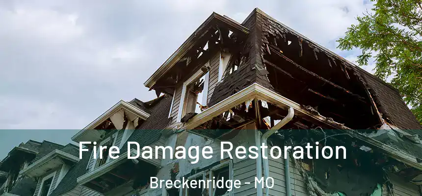  Fire Damage Restoration Breckenridge - MO