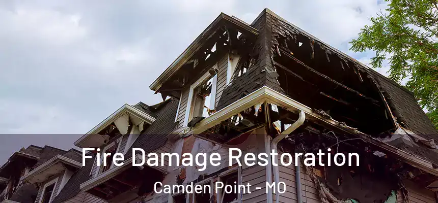 Fire Damage Restoration Camden Point - MO