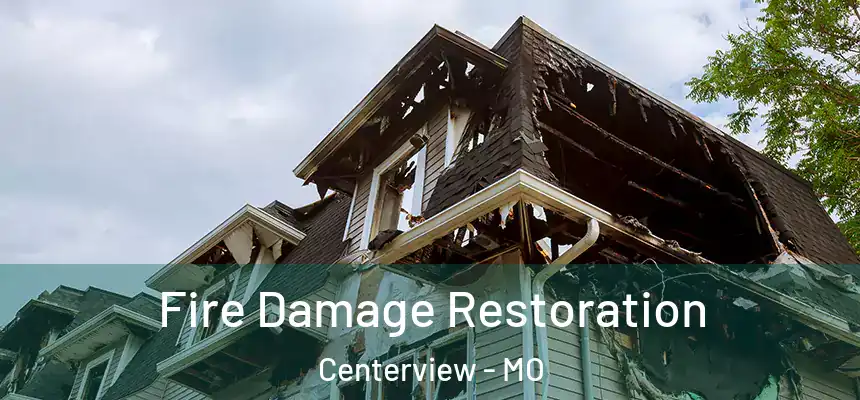  Fire Damage Restoration Centerview - MO