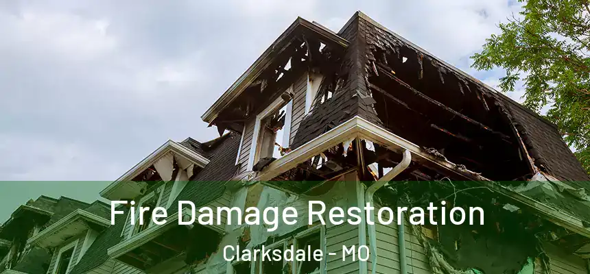  Fire Damage Restoration Clarksdale - MO