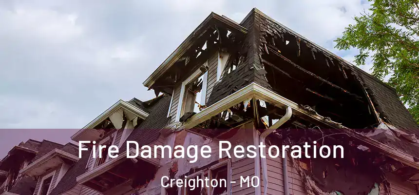 Fire Damage Restoration Creighton - MO