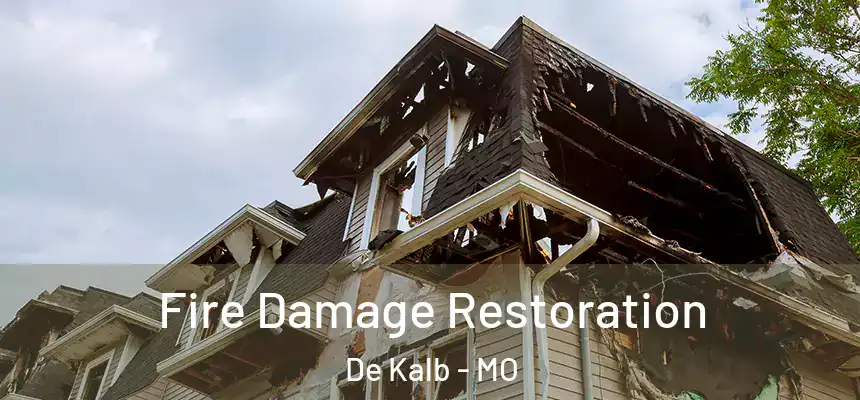  Fire Damage Restoration De Kalb - MO