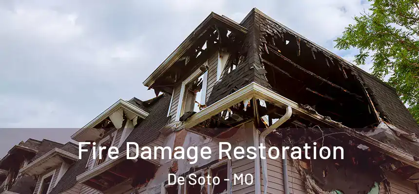 Fire Damage Restoration De Soto - MO