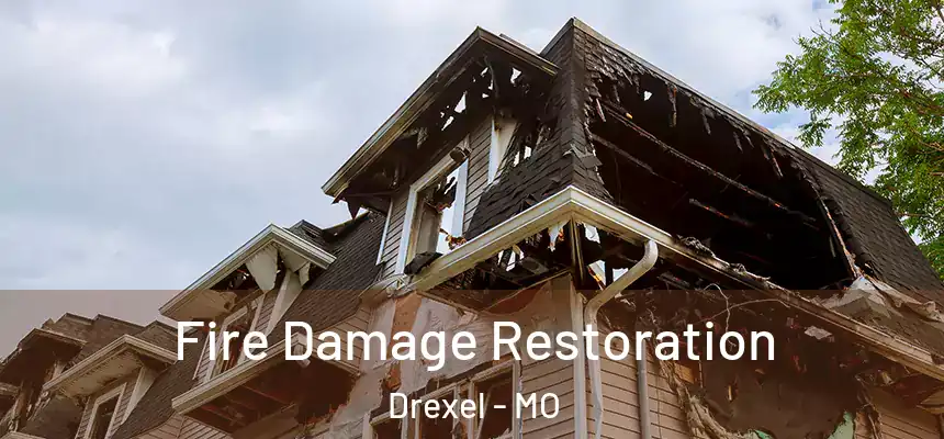  Fire Damage Restoration Drexel - MO