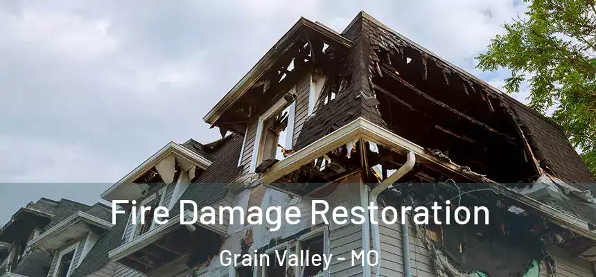  Fire Damage Restoration Grain Valley - MO