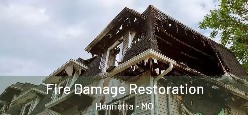  Fire Damage Restoration Henrietta - MO
