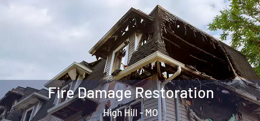  Fire Damage Restoration High Hill - MO