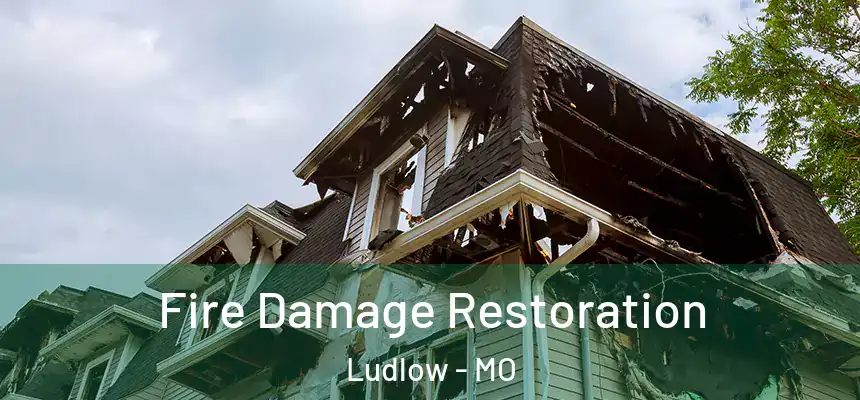  Fire Damage Restoration Ludlow - MO