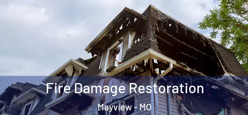  Fire Damage Restoration Mayview - MO