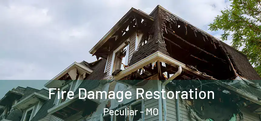  Fire Damage Restoration Peculiar - MO