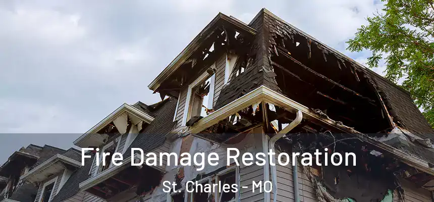  Fire Damage Restoration St. Charles - MO