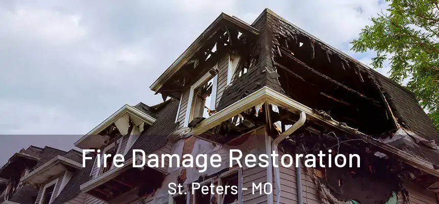  Fire Damage Restoration St. Peters - MO