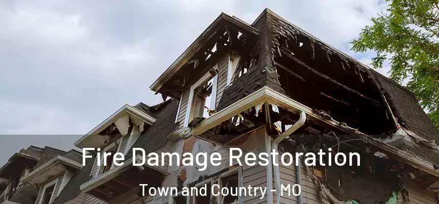 Fire Damage Restoration Town and Country - MO