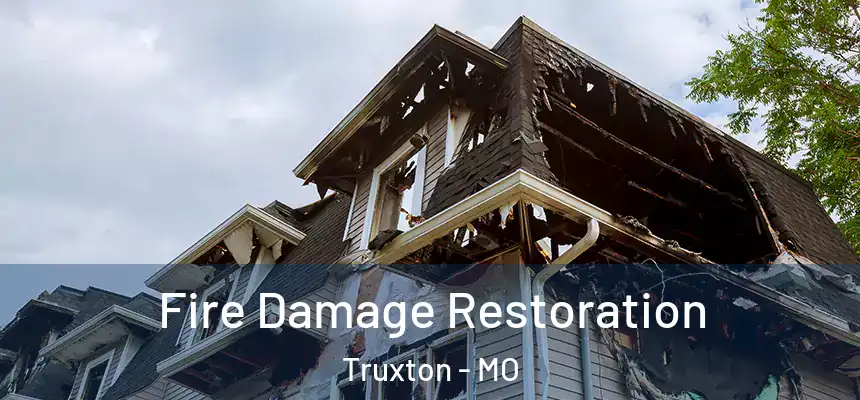 Fire Damage Restoration Truxton - MO