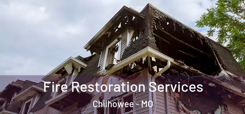  Fire Restoration Services Chilhowee - MO