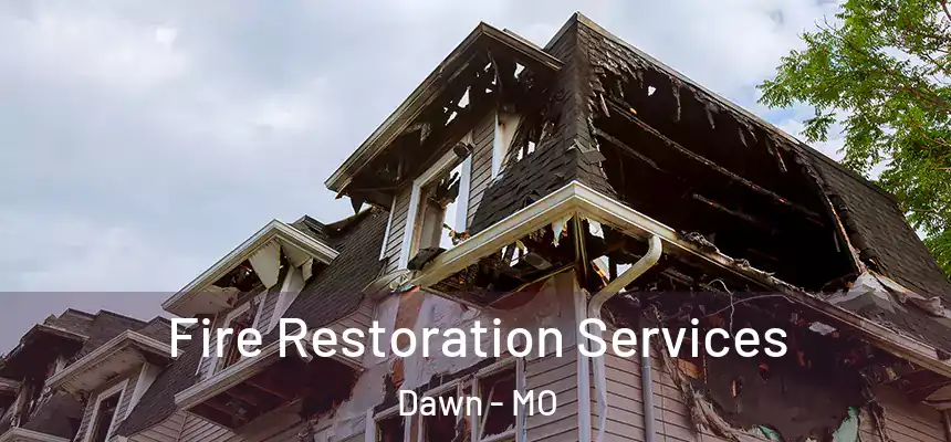  Fire Restoration Services Dawn - MO