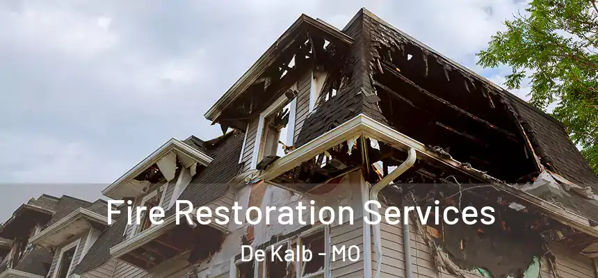  Fire Restoration Services De Kalb - MO