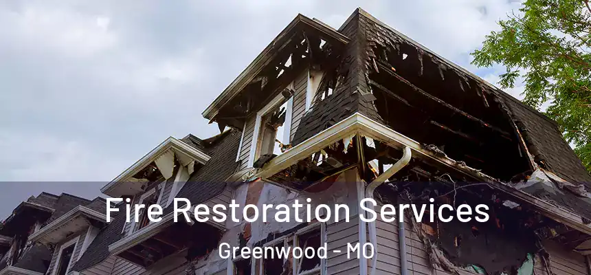  Fire Restoration Services Greenwood - MO