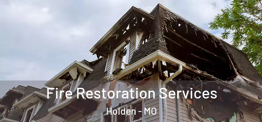  Fire Restoration Services Holden - MO