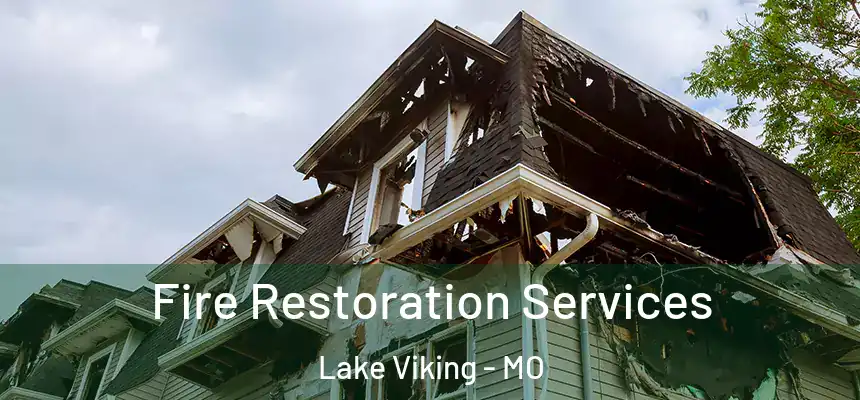  Fire Restoration Services Lake Viking - MO