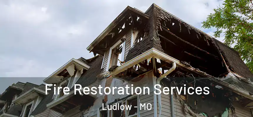  Fire Restoration Services Ludlow - MO