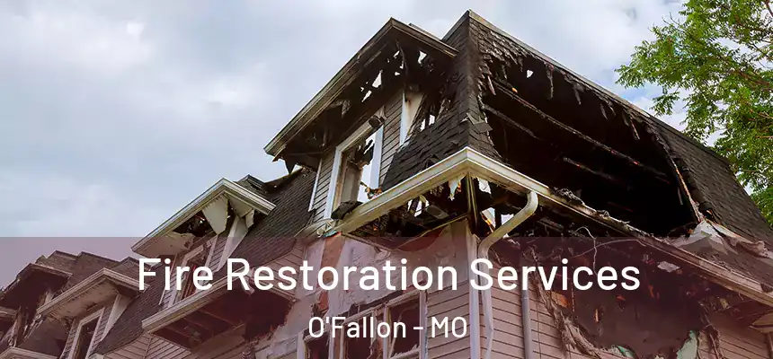  Fire Restoration Services O'Fallon - MO