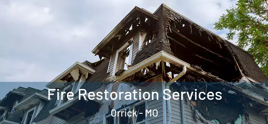  Fire Restoration Services Orrick - MO
