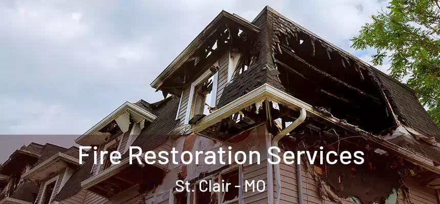  Fire Restoration Services St. Clair - MO