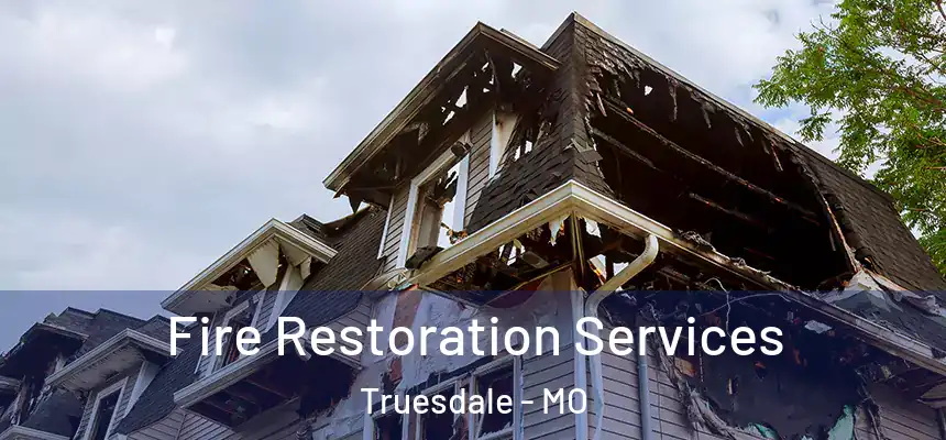  Fire Restoration Services Truesdale - MO