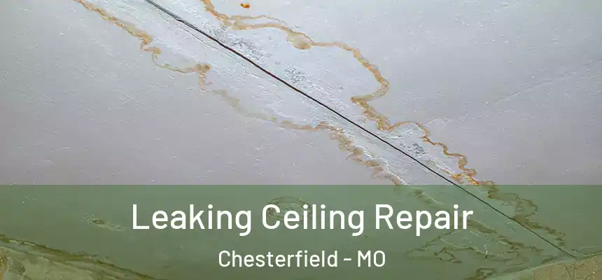  Leaking Ceiling Repair Chesterfield - MO