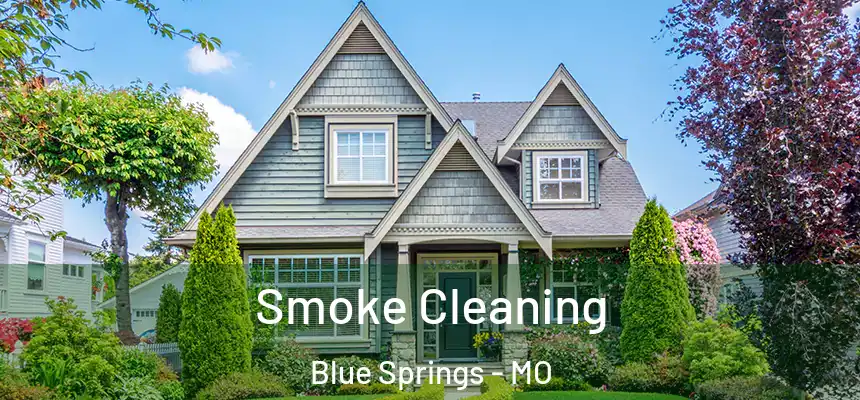  Smoke Cleaning Blue Springs - MO
