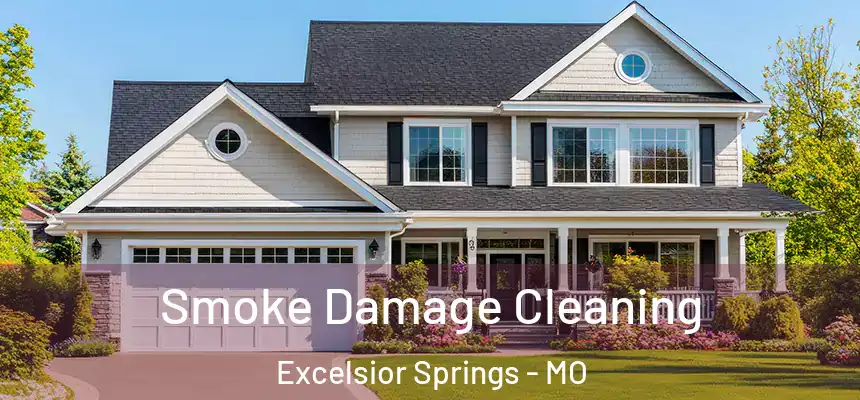  Smoke Damage Cleaning Excelsior Springs - MO