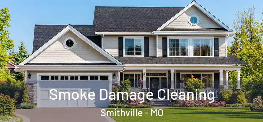 Smoke Damage Cleaning Smithville - MO